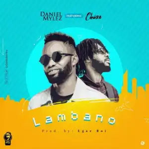 Daniel Mylez - Lambano Ft. Chize
